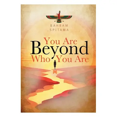 "You Are Beyond Who You Are" - "" ("Spitama Bahram")