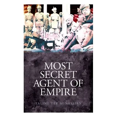 "Most Secret Agent of Empire: Reginald Teague-Jones, Master Spy of the Great Game" - "" ("Ter Mi