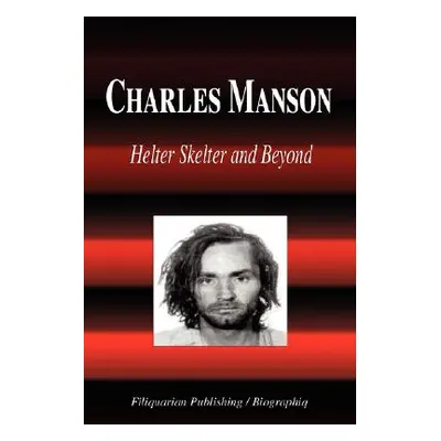 "Charles Manson - Helter Skelter and Beyond (Biography)" - "" ("Biographiq")