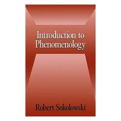 "Introduction to Phenomenology" - "" ("Sokolowski Robert")