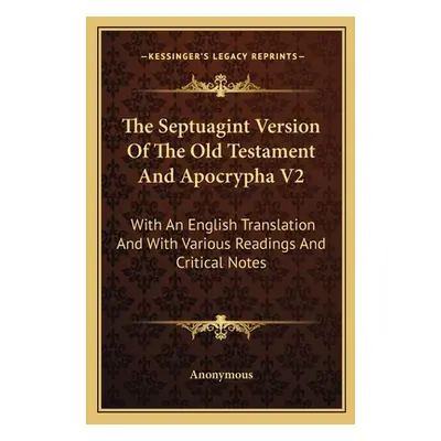 "The Septuagint Version Of The Old Testament And Apocrypha V2: With An English Translation And W