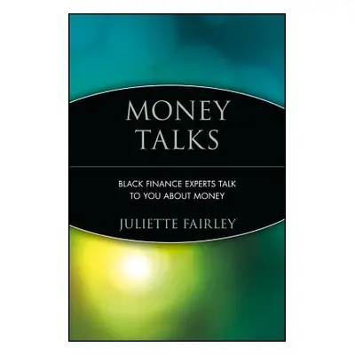 "Money Talks: Black Finance Experts Talk to You about Money" - "" ("Fairley Juliette")