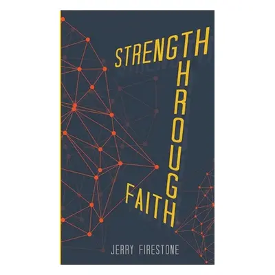 "Strength Through Faith" - "" ("Firestone Jerry")