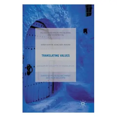 "Translating Values: Evaluative Concepts in Translation" - "" ("Blumczynski Piotr")