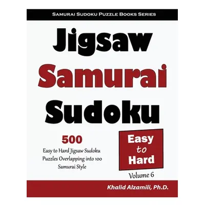 "Jigsaw Samurai Sudoku: 500 Easy to Hard Jigsaw Sudoku Puzzles Overlapping into 100 Samurai Styl