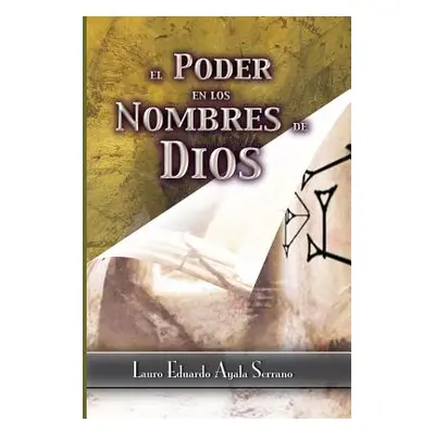 "El Poder en los Nombres de Dios" - "" ("Ayala Serrano Lauro Eduardo")