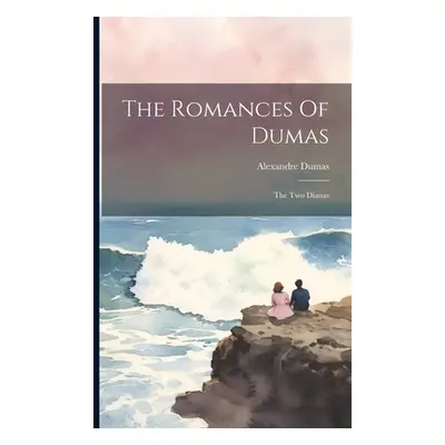 "The Romances Of Dumas: The Two Dianas" - "" ("Dumas Alexandre")