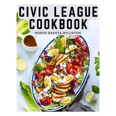 "Civic League Cookbook" - "" ("North Dakota Williston")