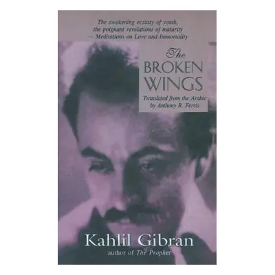 "The Broken Wings" - "" ("Gibran Kahlil")