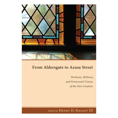 "From Aldersgate to Azusa Street" - "" ("Knight Henry H. III")