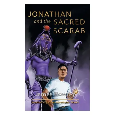 "Jonathan and the Sacred Scarab: So It Begins!" - "" ("Bowlby James")