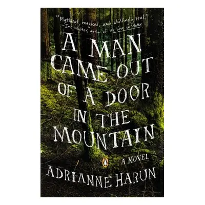 "A Man Came Out of a Door in the Mountain" - "" ("Harun Adrianne")