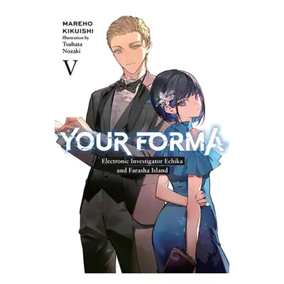 "Your Forma, Vol. 5: Electronic Investigator Echika and the Farasha Island" - "" ("Kikuishi Mare