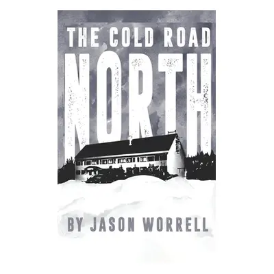 "The Cold Road North" - "" ("Worrell Jason")