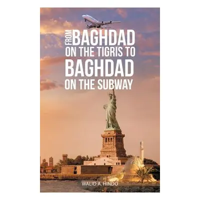 "From Baghdad on the Tigris to Baghdad on the Subway" - "" ("Hindo Walid a.")