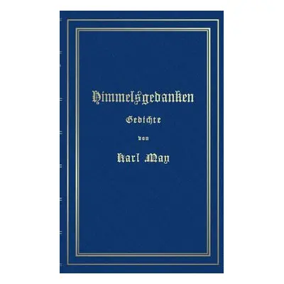 "Himmelsgedanken. Gedichte von Karl May: Reprint der ersten Buchausgabe Freiburg 1900" - "" ("Ma