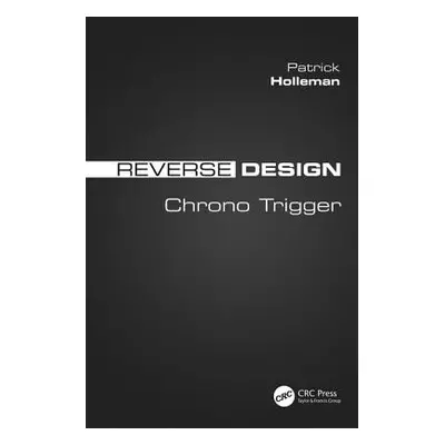 "Reverse Design: Chrono Trigger" - "" ("Holleman Patrick")