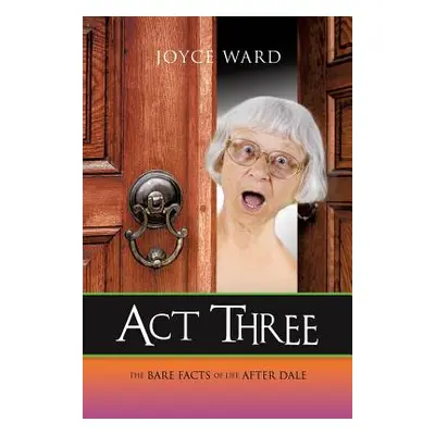 "Act Three: The Bare Facts of Life After Dale" - "" ("Ward Joyce")