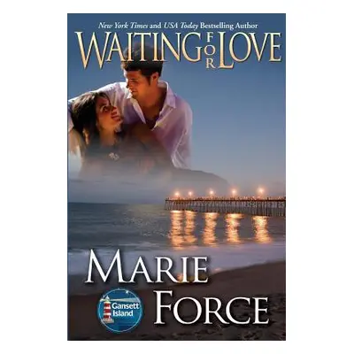 "Waiting for Love (Gansett Island Series, Book 8)" - "" ("Force Marie")