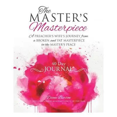 "The MASTER'S Masterpiece 40 Day Journal" - "" ("Burton Diane")