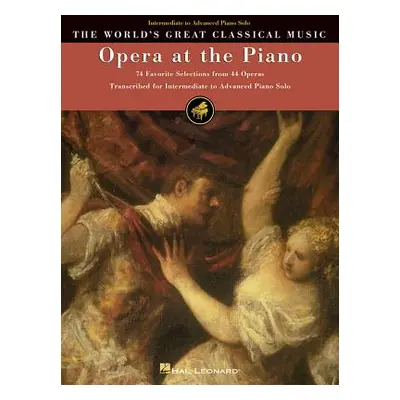 "Opera at the Piano: 74 Favorite Selections from 45 Operas" - "" ("Hal Leonard Corp")