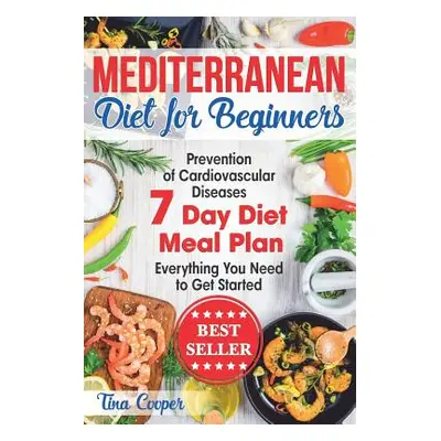 "Mediterranean Diet for Beginners: The Complete Guide - Healthy and Easy Mediterranean Diet Reci