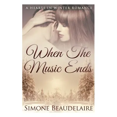 "When The Music Ends: Large Print Edition" - "" ("Beaudelaire Simone")