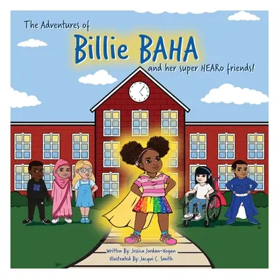 "The adventures of Billie BAHA and her Super HEARo friends!" - "" ("Jordan-Hogan Jessica")