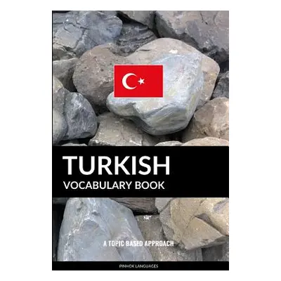 "Turkish Vocabulary Book: A Topic Based Approach" - "" ("Languages Pinhok")