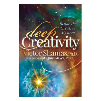 "Deep Creativity: Inside the Creative Mystery" - "" ("Shamas Victor")