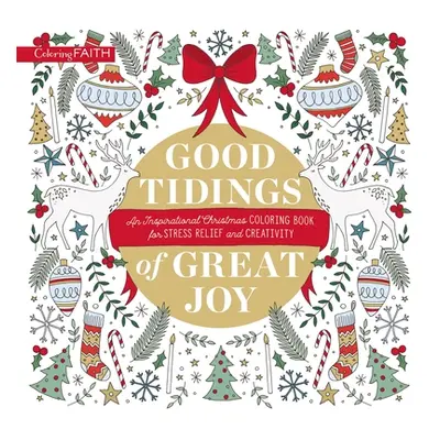 "Good Tidings at Christmas: An Inspirational Coloring Book for Stress Relief and Creativity" - "