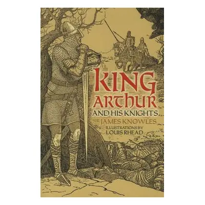 "King Arthur and His Knights" - "" ("Knowles Sir James")