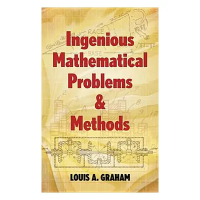 "Ingenious Mathematical Problems & Methods" - "" ("Graham Louis A.")