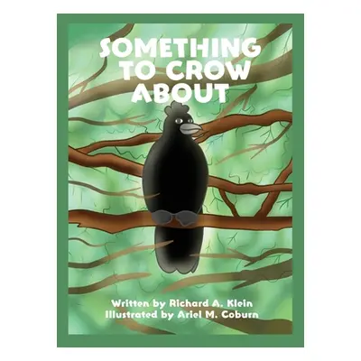 "Something to Crow About" - "" ("Klein Richard A.")