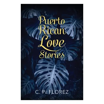 "Puerto Rican Love Stories" - "" ("Florez C. P.")