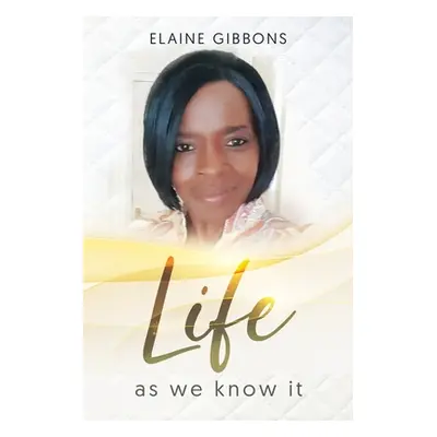 "Life as we know it" - "" ("Gibbons Elaine")