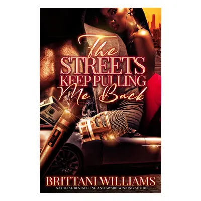 "The Streets Keep Pulling Me Back" - "" ("Williams Brittani")