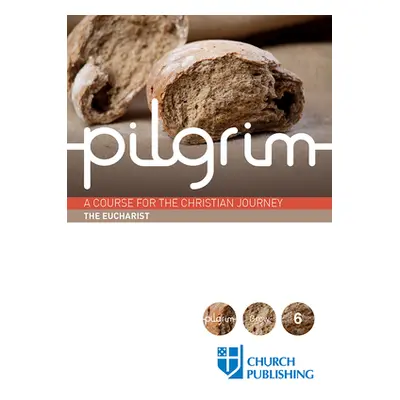 "Pilgrim - The Eucharist: A Course for the Christian Journey" - "" ("Cottrell Stephen")