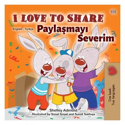 "I Love to Share (English Turkish Bilingual Book for Kids)" - "" ("Admont Shelley")