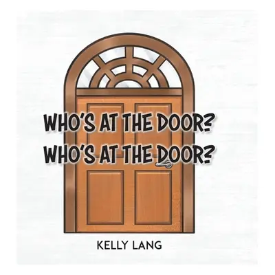 "Who's at the Door? Who's at the Door?" - "" ("Lang Kelly")