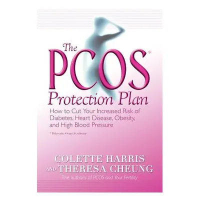 "The Pcos* Protection Plan: How to Cut Your Increased Risk of Diabetes, Heart Disease, Obesity, 