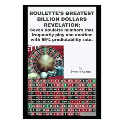 "Roulette's Greatest Billion Dollars Revelation: Seven Roulette numbers that frequently play one