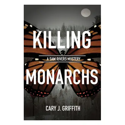 "Killing Monarchs" - "" ("Griffith Cary J.")