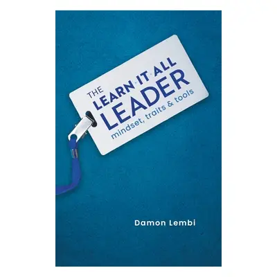 "The Learn-It-All Leader: Mindset, Traits and Tools" - "" ("Lembi Damon")