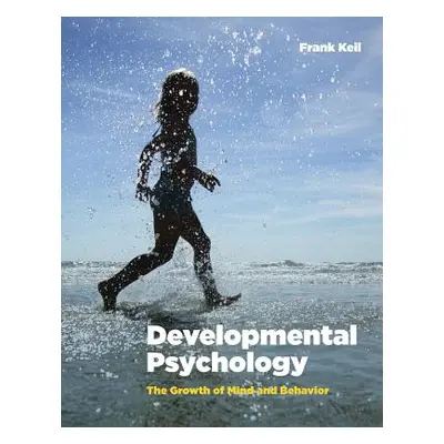 "Developmental Psychology: The Growth of Mind and Behavior" - "" ("Keil Frank")