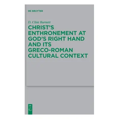 "Christ's Enthronement at God's Right Hand and Its Greco-Roman Cultural Context" - "" ("Burnett 