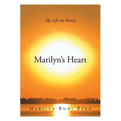 "Marilyn's Heart: My Life on Poetry" - "" ("Reed Marilyn Bodi")