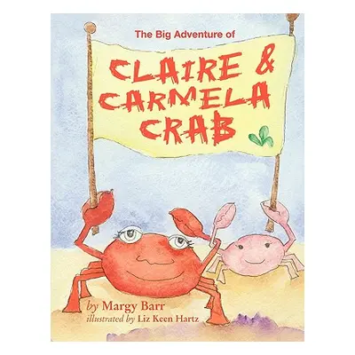 "The Big Adventure of Claire and Carmela Crab" - "" ("Barr Margy")