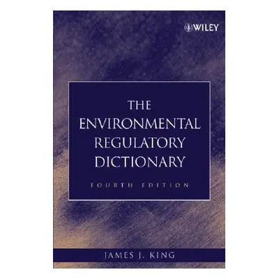 "The Environmental Regulatory Dictionary" - "" ("King James J.")