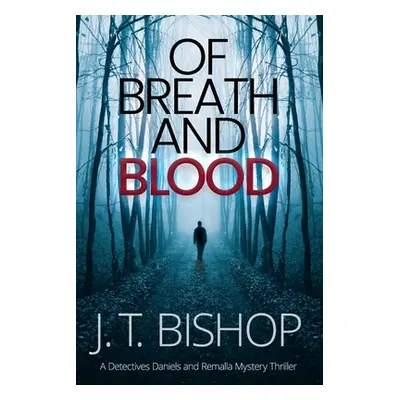 "Of Breath and Blood: A Novel of Suspense (Detectives Daniels and Remalla)" - "" ("Bishop J. T."